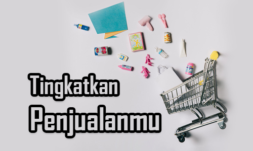 Strategi Jitu Meningkatkan Penjualan di Marketplace